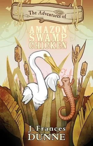 Cover of The Adventures of Amazon Swamp Chicken: a white egret among cattails with a salamander coiled on a reed, under a hand-lettered scroll banner.