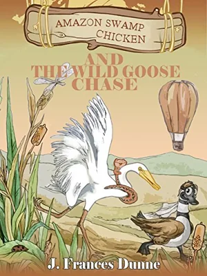 Cover of Amazon Swamp Chicken and the Wild Goose Chase: the egret in flight with the salamander on his back, chasing a Canada goose, with a hot air balloon behind.
